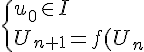 \Large\{ u_0\in I\\ U_{n+1} = f(U_n)